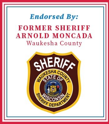 Endorsements By Former Sheriff Arnold Moncada (Waukesha County Sheriff's Department)