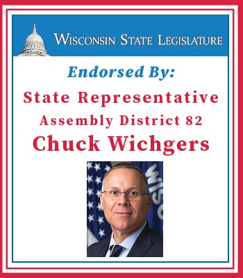 Endorsed By Chuck Wichgers, State Representative Assembly District 82