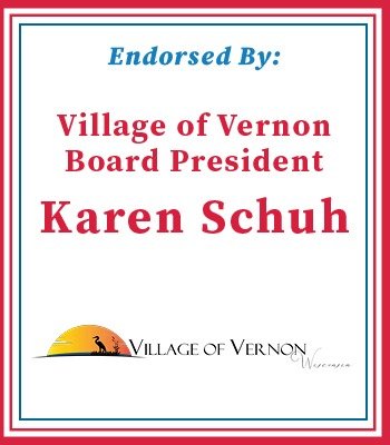 Endorsed By Karen Schuh, Village of Vernon Board President